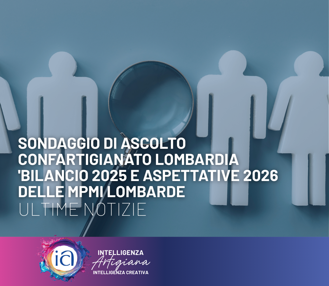Sondaggio di ascolto Confartigianato Lombardia 'Bilancio 2025 e Aspettative 2026 delle MPMI lombarde'