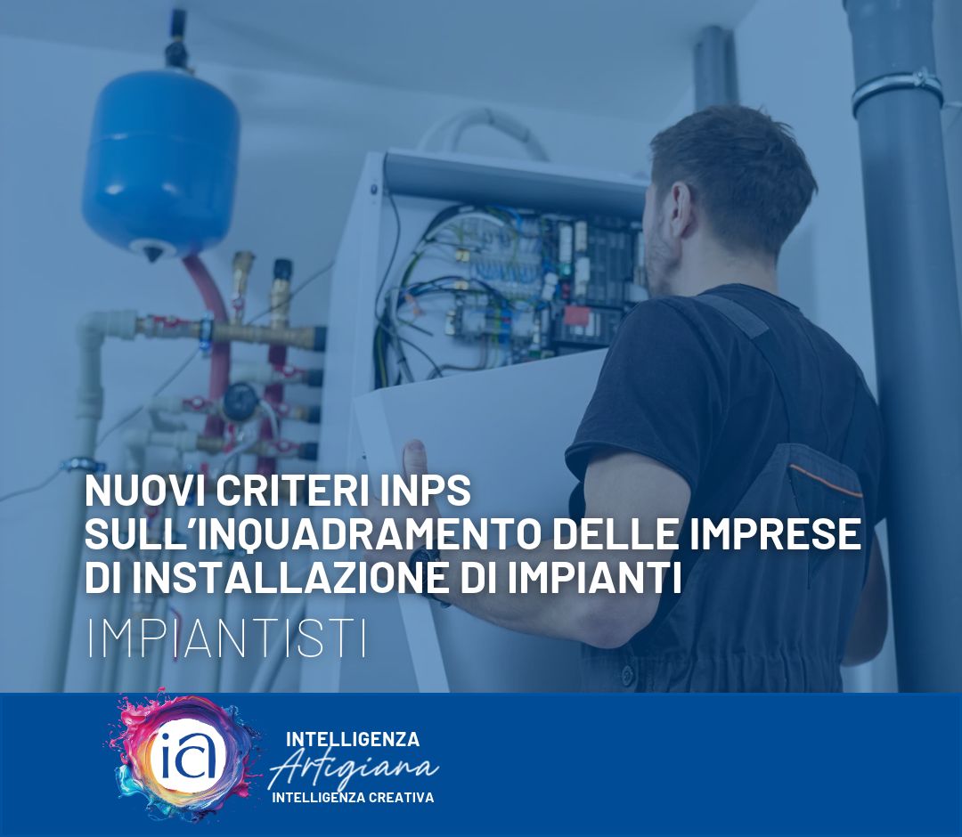 Nuovi criteri INPS sull’inquadramento delle imprese di installazione di impianti