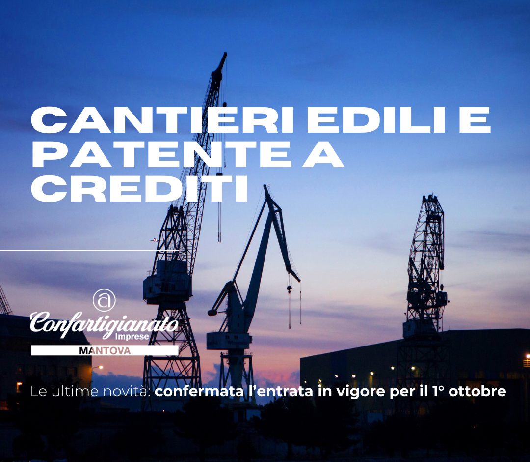 Cantieri edili e patente a crediti: l'approfondimento del nostro Ufficio Categorie