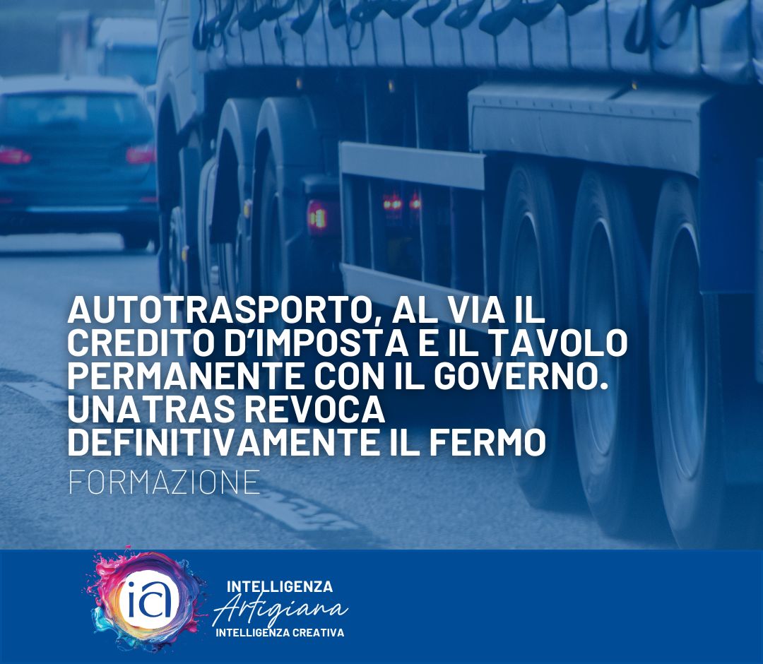  Autotrasporto, al via il credito d’imposta e il tavolo permanente con il Governo. UNATRAS revoca definitivamente il fermo